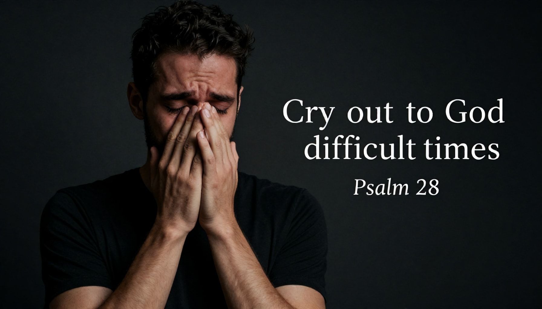 Clamando a Dios en tiempos difíciles