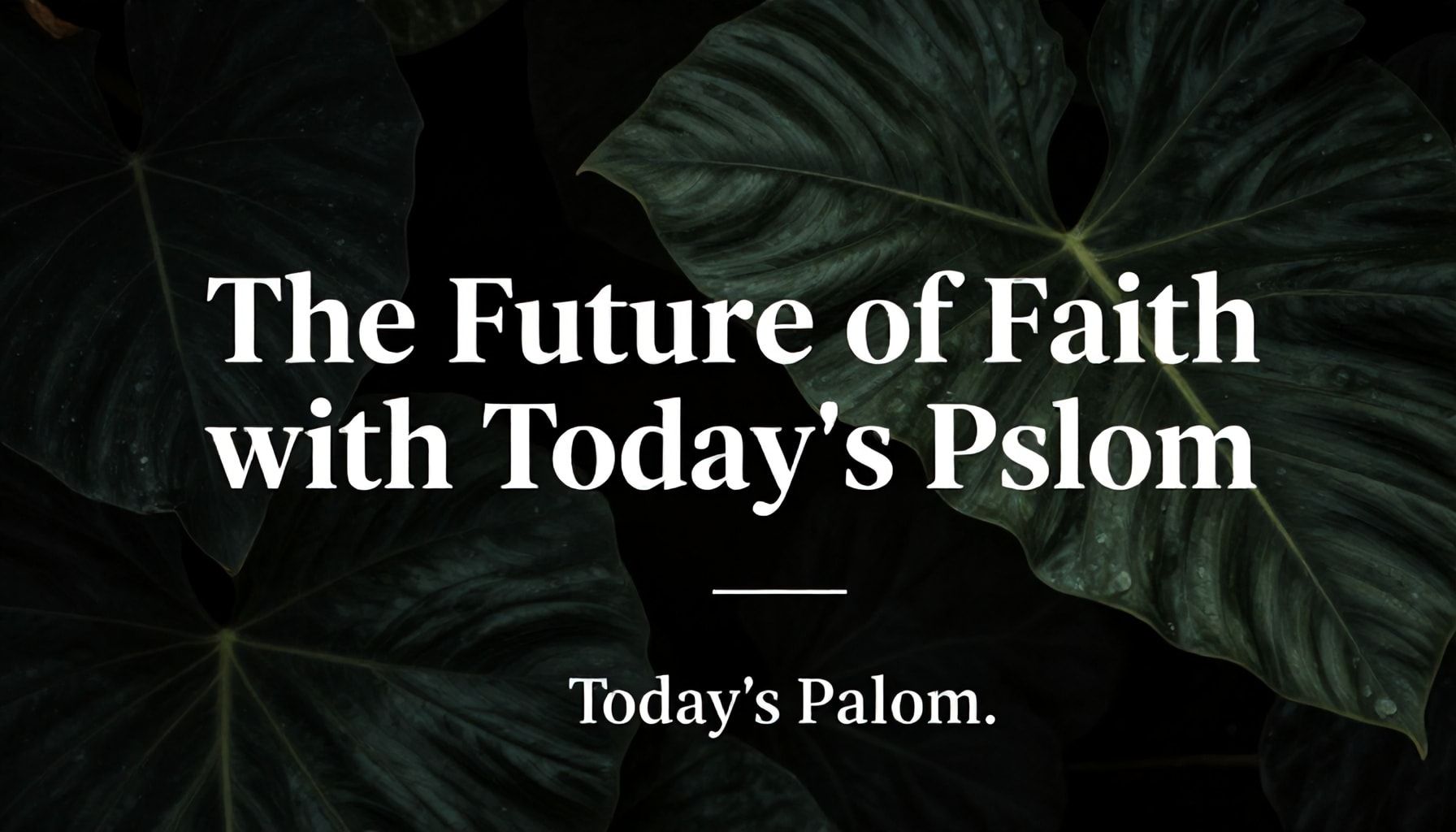 El futuro de la fe con el Salmo de Hoy