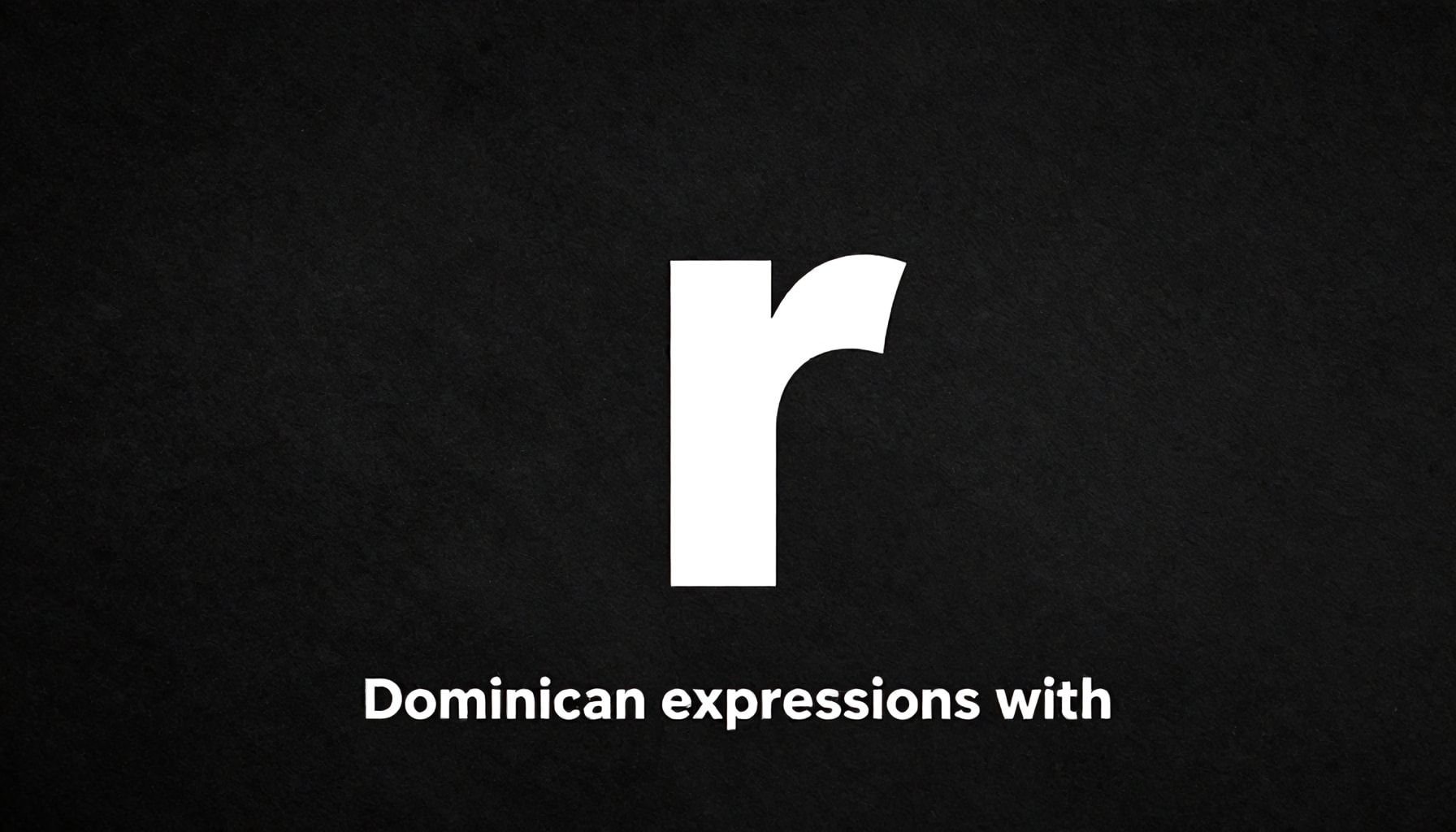 Expresiones dominicanas con 'r' que debes conocer