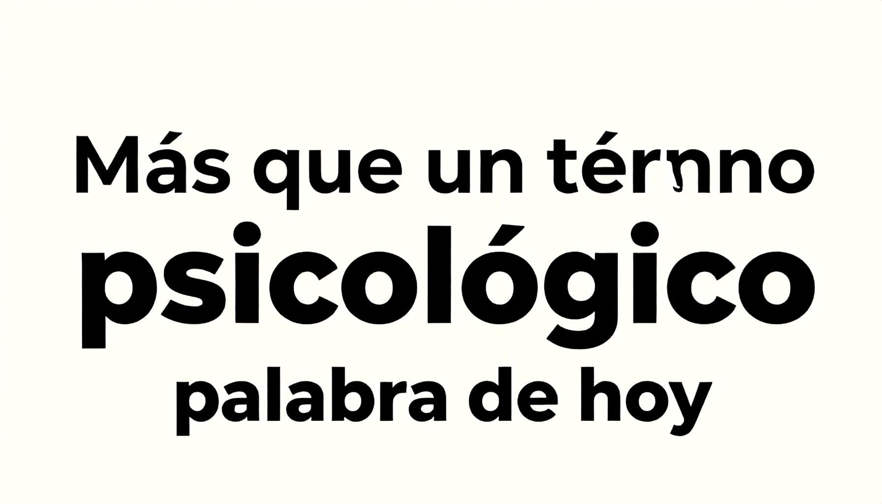 Más que un término psicológico