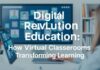 La Revolución Digital en la Educación: Cómo las Aulas Virtuales están Transformando el Aprendizaje The Digital Revolution in Education: How Virtual Classrooms are Transforming Learning
