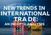 Nuevas Tendencias en el Comercio Internacional: Un Análisis Profundo New Trends in International Trade: An In-Depth Analysis