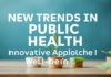 Nuevas Tendencias en la Salud Pública: Enfoques Innovadores para el Bienestar New Trends in Public Health: Innovative Approaches to Well-being